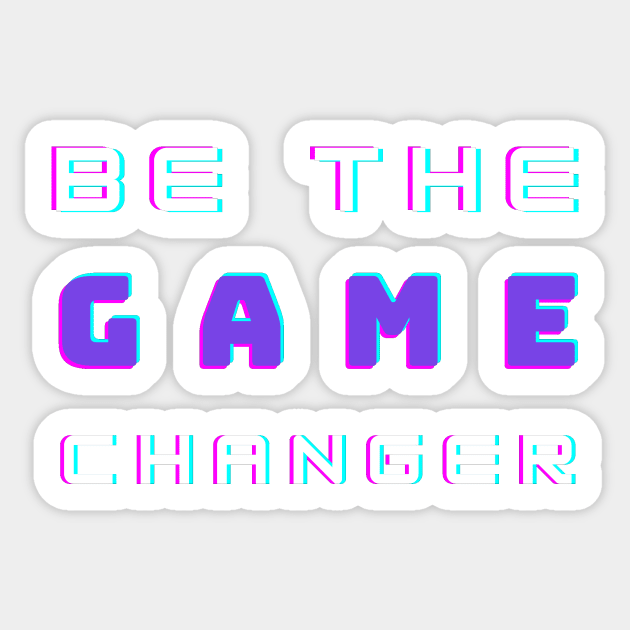 Be the game changer Sticker by ALi